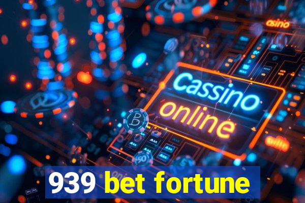 939 bet fortune